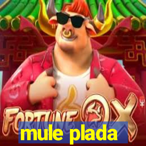 mule plada